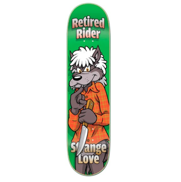 Strange Love Retired rider Skateboard Deck 8.0"